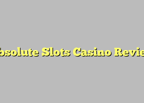 Absolute Slots Casino Review