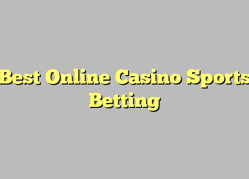 Best Online Casino Sports Betting