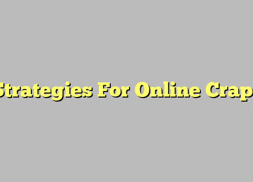 Strategies For Online Craps