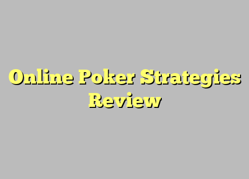 Online Poker Strategies Review