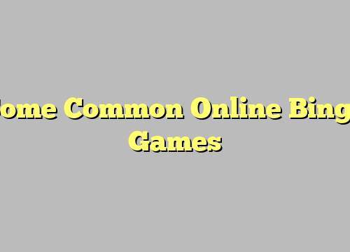 Some Common Online Bingo Games